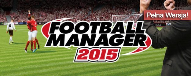 Football Manager 2015 Pełna Wersja
